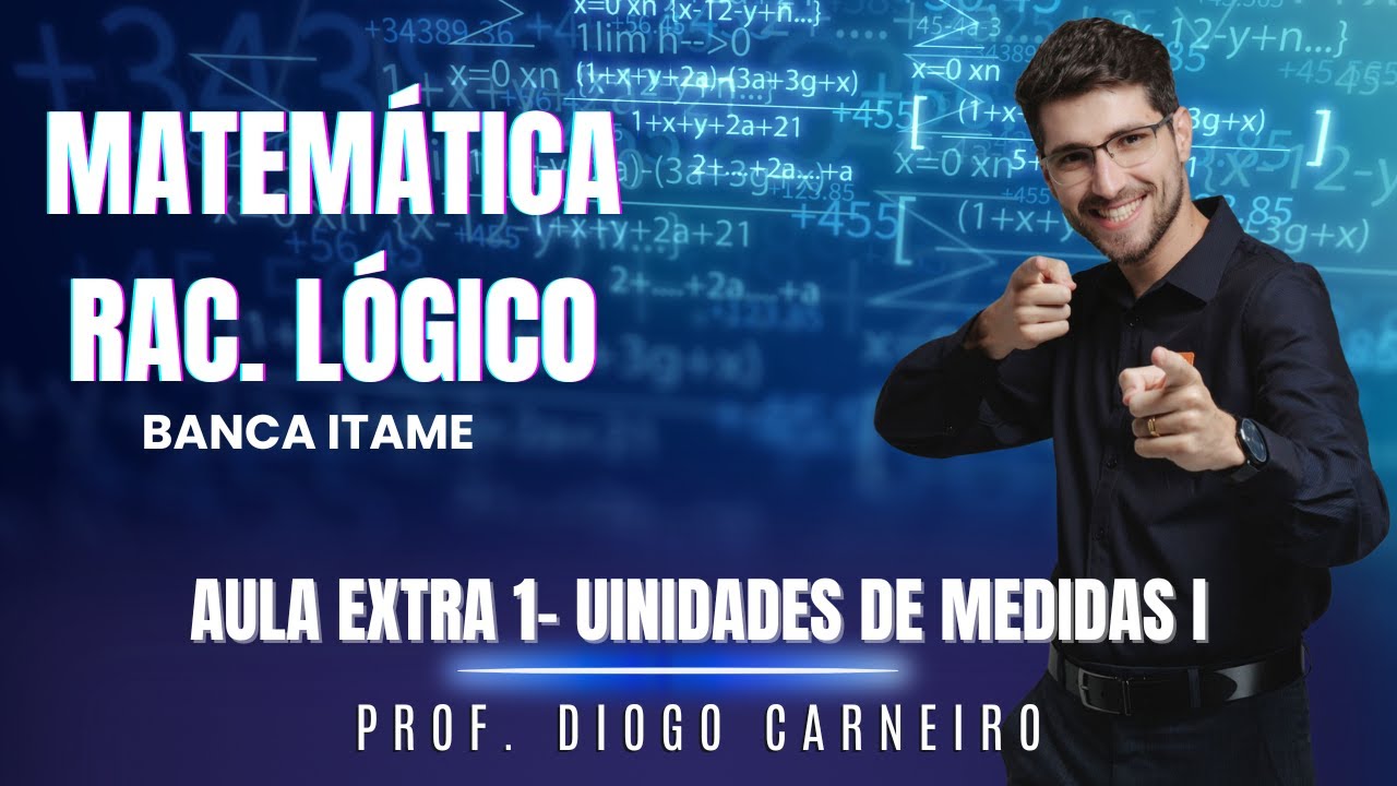 Raciocínio Lógico. Prof. Diogo Carneiro - Aula EXTRA - Unidades de Medidas I - BANCA ITAME