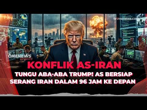 Tunggu Aba-aba Trump! AS Bersiap Serang Iran Dalam 96 Jam ke Depan | OneNews Update