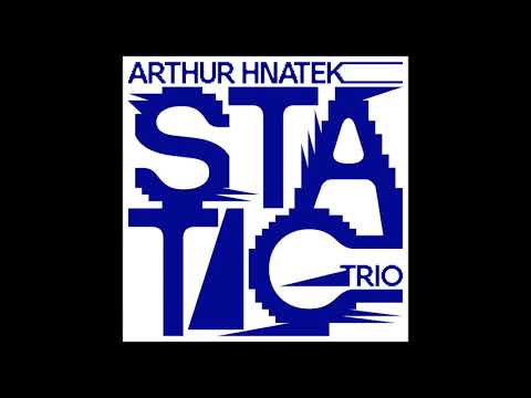 'Monotonous' from 'Static' by Arthur Hnatek Trio