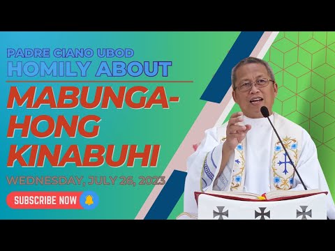 Fr. Ciano Homily about MABUNGAHONG KINABUHI - 7/26/2023