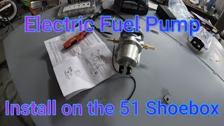 Electric fuel pump install on the 51 Shoebox