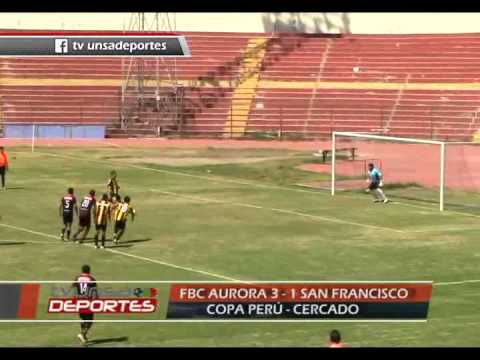 FBC Aurora 3 - 1 San Francisco - Copa Perú/Cercado TV UNSADEPORTES 2015