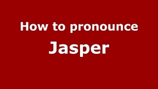 How to pronounce Jasper