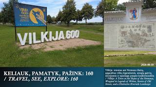 KELIAUK, PAMATYK, PAŽINK: 160 / TRAVEL, SEE, EXPLORE: 160. Vilkija: „vilkų“ miestas_Town of "wolves"