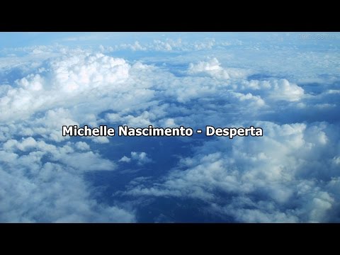 Michelle Nascimento - Desperta ( Com Letra )