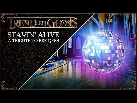 Trend Kill Ghosts - Stayin´ Alive | A tribute to Bee Gees