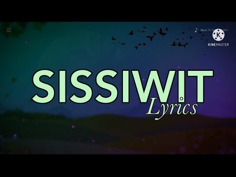 SISSIWIT LYRICS(IGOROT SONG | KALINGA SONG)SISSIWIT KU|MY BIRD
