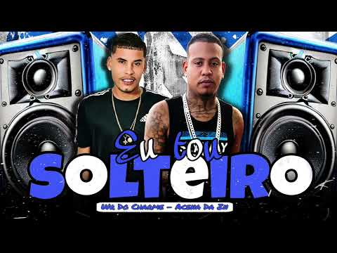 Acena Da Zn, Wr Do Charme - Eu Tou Solteiro