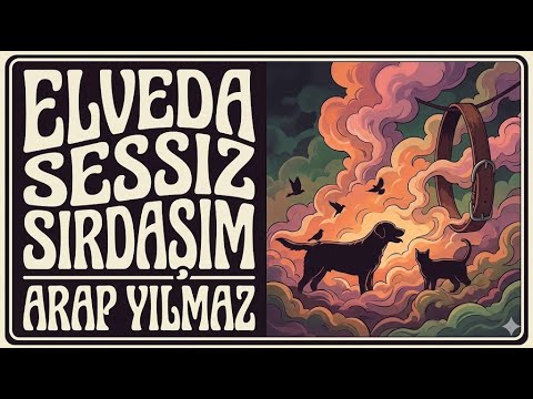 Arap Yılmaz ft. Sessiz Dalgalar - "Elveda Sessiz Sırdaşım" 🐾💔