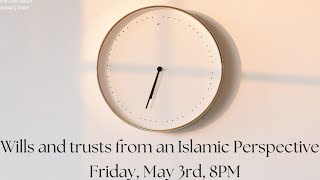 Wills and Trusts from an Islamic Perspective  - Friday Halaqa