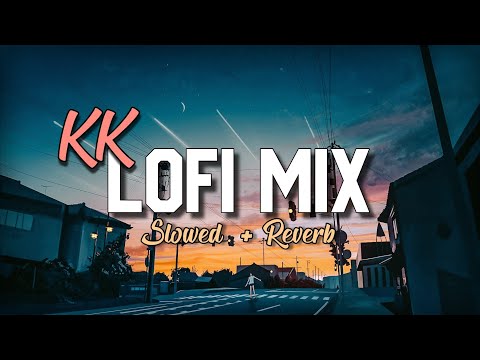 KK Lofi Mix [Slowed+Reverb] - Kk Lofi Songs - KK Jukebox - Lofi Pills - Bollywood Lofi Songs