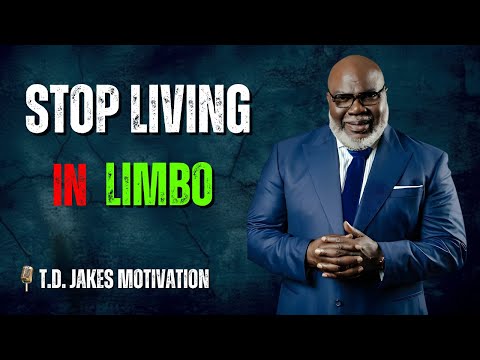 Stop Living in Limbo - Bishop T.D. Jakes (Motivational Speech)