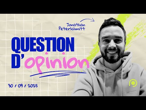 Question d'opinion - Jonathan Peterschmitt [30/09/2025]