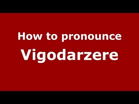 How to pronounce Vigodarzere (Italian/Italy) - PronounceNames.com
