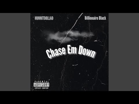 Chase Em Down (feat. Billionaire Black)