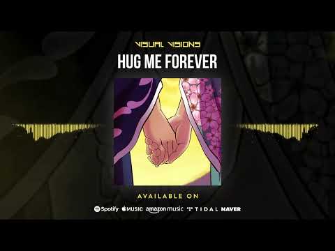Visual Visions - Hug me forever