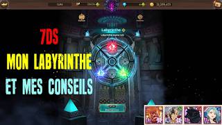 [7DS] - MON LABYRINTHE ET MES CONSEILS !