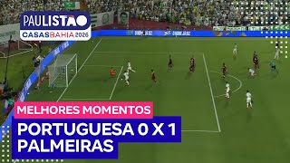 PORTUGUESA 0 X 1 PALMEIRAS | MELHORES MOMENTOS DA 1ª RODADA DO PAULISTÃO