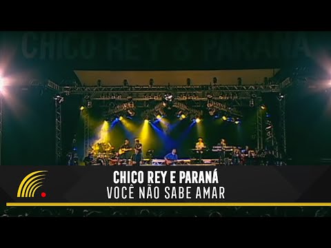 Chico Rey & Paraná - Você Não Sabe Amar