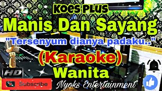 Download lagu MANIS DAN SAYANG - KOES PLUS (Karaoke) Nada Wanita || F=DO mp3