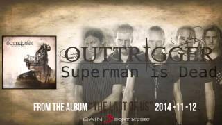 Outtrigger - SUPERMAN IS DEAD