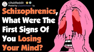 REDDIT STORIES - Schizophrenics, What Were The First Signs Of Losing Your Mind AskReddit