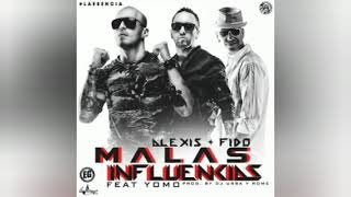 Alexis &amp; Fido - Malas Influencias Ft. Yomo