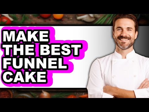 How to Make the Best Funnel Cake - Easy Guide