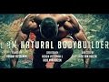 The Natural Bodybuilding Documentary 2015 : I AM NATURAL BODYBUILDER ! By Rico van Huizen