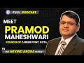 Meet Pramod Maheshwari Interview With Founder Of Career Point Kota Podcast With Arvind Arora