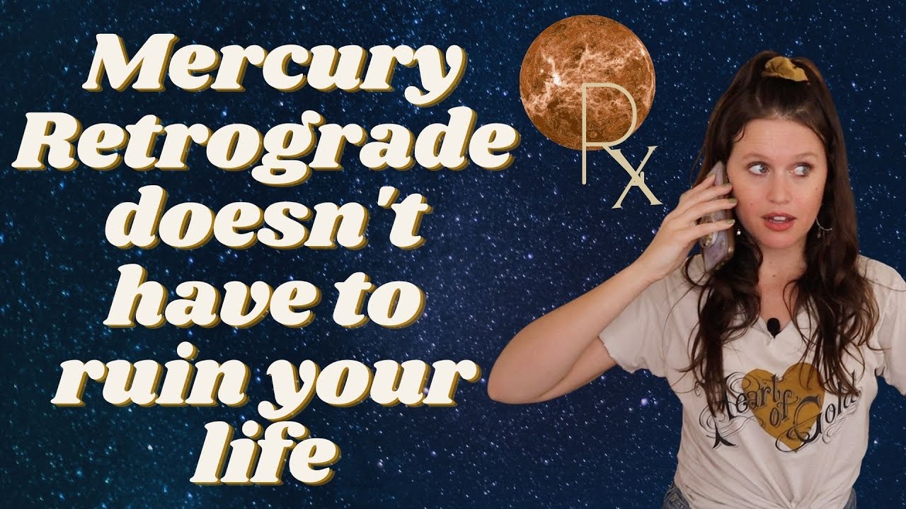 How to Handle Mercury Retrograde: Your Mercury Rx Survival Guide  (10 Tips to Survive & Thrive)