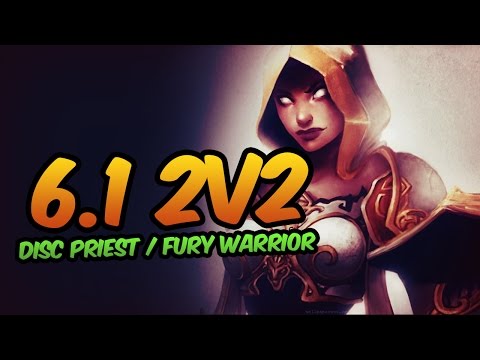 6.1 2v2 arenas - Disc Priest / Fury Warrior
