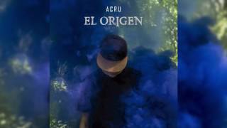 ACRU - EL ORIGEN (Prod.TOXICO) ÁLBUM COMPLETO
