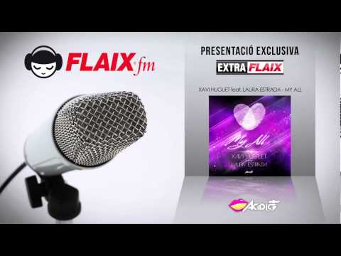FLAIX FM pres. (XAVI HUGUET feat. LAURA ESTRADA - MY ALL)