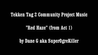 Tekken Tag 2 Community Project Music  - Red Haze