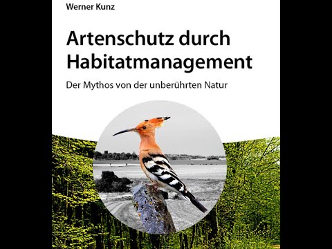 Artenschutz durch Habitatmanagement – der Mythos von der unberührten Natur