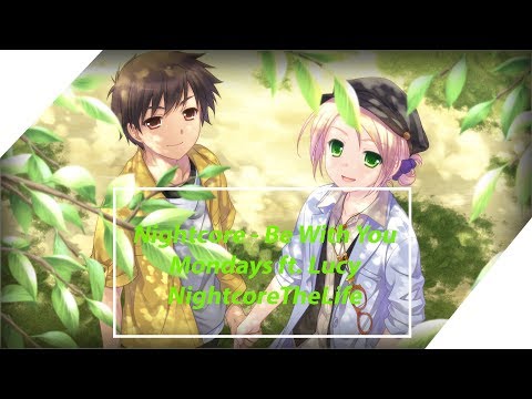 Nightcore - Be With You [Mondays ft. Lucy]