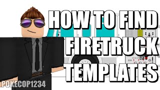 How to Find A Firetruck Template for Roblox Development