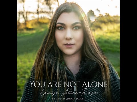 You Are Not Alone - Louisa Alice-Rose and the children of LAR Performing Arts