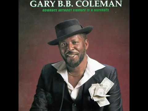 Gary B B  Coleman   Romance Without Finance Is A Nuisance 1991