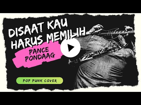 DISAAT KAU HARUS MEMILIH - PANCE PONDAAG (Pop Punk Cover by KAPTEN!KAWAN!)