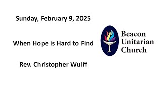 Feb. 9, 2025: When Hope is Hard to Find with Rev. Christopher Wulff