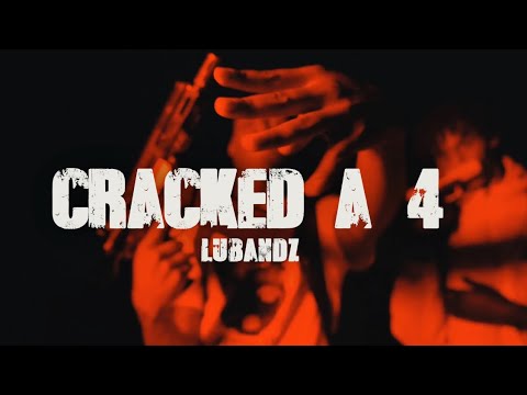 Lubandz - CRACKED A 4 (official music video)