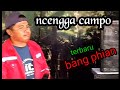 Lagu Dompu Bima NCENGGA CAMPO Suara Emas Bang Phian Cipt Bang Phian