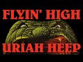 Uriah Heep - Flyin' High (Official Audio)