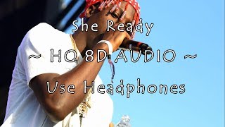 Lil Yachty - She Ready ft. PnB Rock | 8D Audio (HQ) | Clean