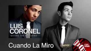 &#39;Cuando La Miro&#39; Luis Coronel Quiero Ser Tu Dueño