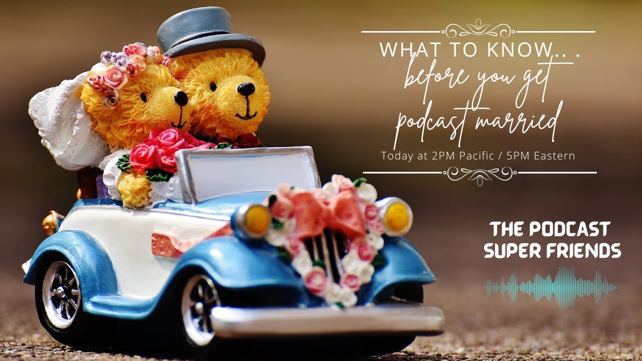 What to Know Before Getting Podcast Married