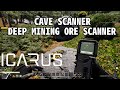 【ICARUS】 CAVE SCANNER, DEEP MINING ORE SCANNER の使い方 【サバイブイカルス】
