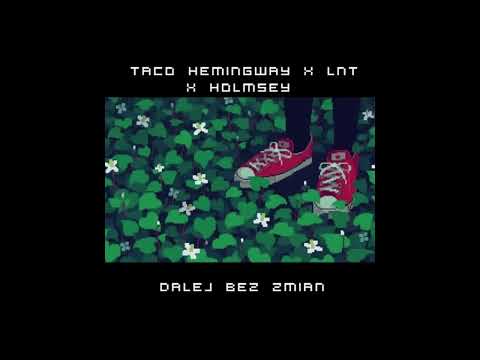 Taco Hemingway X LNT X Holmsey  - Dalej bez zmian